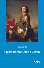 Pjotr: Roman eines Zaren