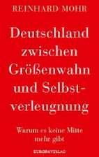 Deutschland zwischen Größenwahn und Selbstverleugnung