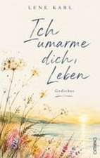 Ich umarme dich, Leben