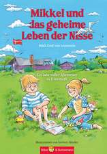 Mikkel und das geheime Leben der Nisse - Ein Jahr voller Abenteuer in Dänemark