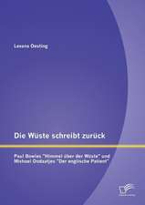 Die Wuste Schreibt Zuruck: Paul Bowles Himmel Uber Der Wuste Und Michael Ondaatjes Der Englische Patient