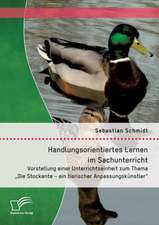 Handlungsorientiertes Lernen Im Sachunterricht: Vorstellung Einer Unterrichtseinheit Zum Thema 