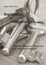 Segregation Oder Integration Bei Demenz? Uber Das Erleben Von Pflegenden in Der Stationaren Altenhilfe: Deutsche Bevolkerungspolitik in Ostoberschlesien 1939-1945