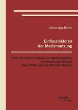 Einflussfaktoren Der Mediennutzung: Flow Und Weitere Faktoren Der Medienselektion Am Empirischen Beispiel Harry Potter Und Der Stein Der Weisen"