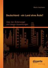 Deutschland - Ein Land Ohne Arzte? Uber Den Arztemangel Und Dessen Auswirkungen