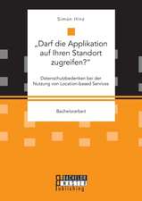 ¿Darf die Applikation auf Ihren Standort zugreifen?¿. Datenschutzbedenken bei der Nutzung von Location-based Services