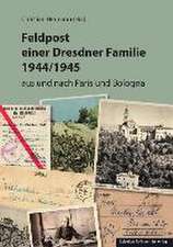 Feldpost einer Dresdner Familie 1944/1945