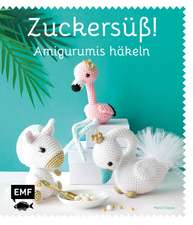 Zuckersüß! Amigurumis häkeln