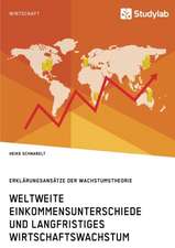 Weltweite Einkommensunterschiede Und Langfristiges Wirtschaftswachstum. Erklarungsansatze Der Wachstumstheorie