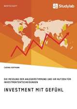 Investment mit Gefühl. Die Messung der Anlegerstimmung und ihr Nutzen für Investmententscheidungen