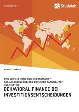 Behavioral Finance bei Investitionsentscheidungen. Das Anlegerverhalten zwischen Rationalität und Emotion