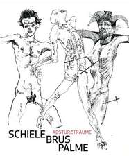 Schiele - Brus - Palme. Absturzträume / Dreams of Falling