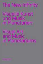 The New Infinity. Visuelle Kunst und Musik in Planetarien / Visual Music and Art in Planetariums