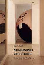 Schafaff, J: Philippe Parreno: Applied Cinema. Reframing the