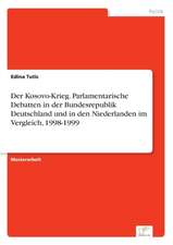 Der Kosovo-Krieg. Parlamentarische Debatten in der Bundesrepublik Deutschland und in den Niederlanden im Vergleich, 1998-1999