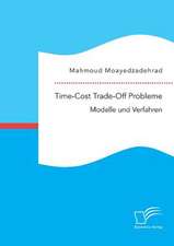 Time-Cost Trade-Off Probleme: Modelle und Verfahren