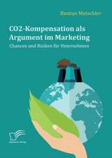 CO2-Kompensation als Argument im Marketing. Chancen und Risiken für Unternehmen