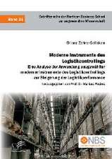 Moderne Instrumente des Logistikcontrollings: Eine Analyse der Anwendung ausgewählter moderner Instrumente des Logistikcontrollings zur Steigerung der Logistikperformance