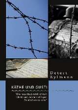 Käthe und Gusti. ¿Die raue Nazi-Wirklichkeit lehrte uns, keine richtigen Deutschen zu sein.¿