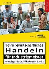 Betriebswirtschaftliches Handeln für Industriemeister - Grundlegende Qualifikationen - Übungsbuch