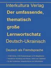 interkultura Umfassender thematischer Großlernwortschatz - Deutsch-Ukrainisch