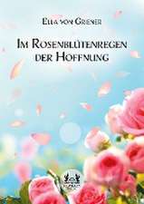 Im Rosenblütenregen der Hoffnung