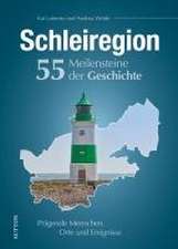 Schleiregion. 55 Meilensteine der Geschichte