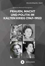 Frauen, Macht und Politik im Kalten Krieg (1947-1953)