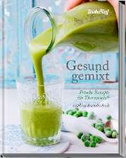 Gesund gemixt - Rezepte für den Thermomix® TM5® TM31 TM6