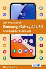 Das Praxisbuch Samsung Galaxy A14 5G - Anleitung für Einsteiger