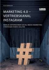 Marketing 4.0 - Vertriebskanal Instagram. Warum Unternehmen Social-Media-Marketing-Strategien haben sollten