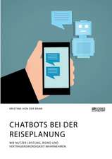 Chatbots bei der Reiseplanung. Wie Nutzer Leistung, Risiko und Vertrauenswürdigkeit wahrnehmen