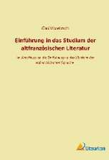 Einführung in das Studium der altfranzösischen Literatur