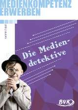 Medienkompetenz erwerben: Mediendetektive