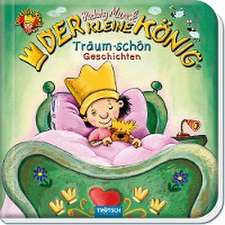 Trötsch Der kleine König Träum Schön Geschichten Vorlesebuch