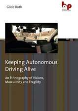 Keeping Autonomous Driving Alive – An Ethnography of Visions, Masculinity and Fragility