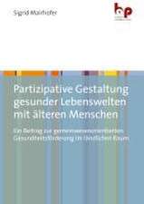 Partizipative Gestaltung gesunder Lebenswelten mit älteren Menschen