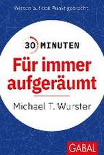 30 Minuten Für immer aufgeräumt