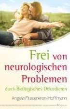 Frei von neurologischen Problemen durch Biologisches Dekodieren