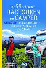 Die 99 schönsten Radtouren für Camper in Süddeutschland, Österreich, Südtirol und der Schweiz