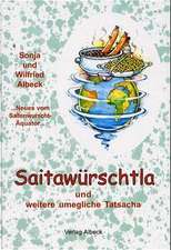 Saitawürschtla und weitere umegliche Tatsacha