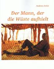 Der Mann, der die Wüste aufhielt