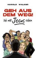 Geh aus dem Weg! Ich will Jesus sehen