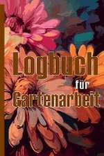 Kirschenbaum, R: Logbuch für Gartenarbeit