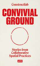 Convivial Ground – Stories from Collaborative Spatial Practices