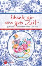 Schenk dir eine gute Zeit