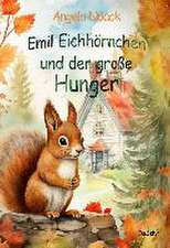 Emil Eichhörnchen und der große Hunger