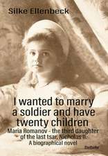 I wanted to marry a soldier and have twenty children - Maria Romanov - the third daughter of the last tsar, Nicholas II. - A biographical novel