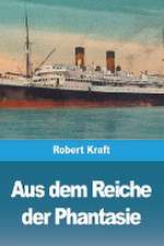 Kraft, R: Aus dem Reiche der Phantasie