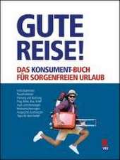 Gute Reise! Das KONSUMENT-Buch für sorgenfreien Urlaub